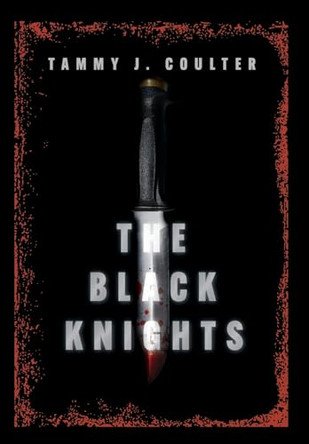 The Black Knights by Tammy J Coulter 9781039114357