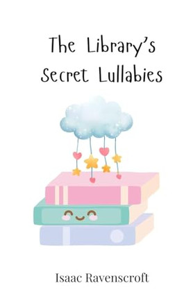 The Library's Secret Lullabies by Isaac Ravenscroft 9783690744768