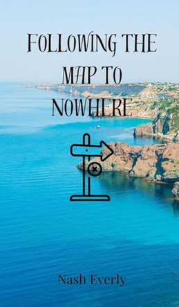 Following the Map to Nowhere by Nash Everly 9783690850889