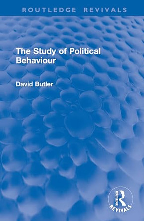 The Study of Political Behaviour by David Butler 9781041049920