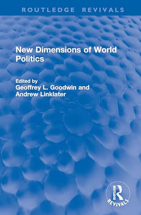 New Dimensions of World Politics by Geoffrey L. Goodwin 9781041059318