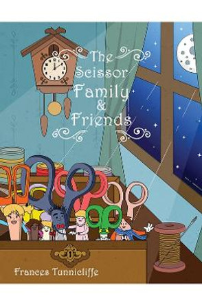 The Scissor Family and Friends by Frances Tunnicliffe