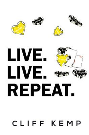 Live. Live. Repeat. by Cliff Kemp