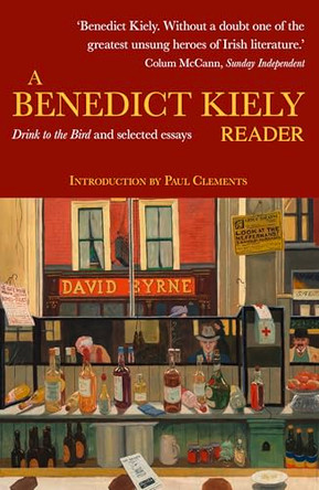 A Benedict Kiely Reader: Drink to the Bird and Selected Essays by Benedict Kiely 9781068609404