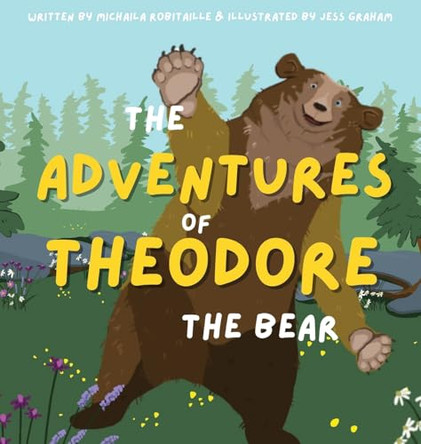 The Adventures of Theodore the Bear by Michaila Robitaille 9781068981203
