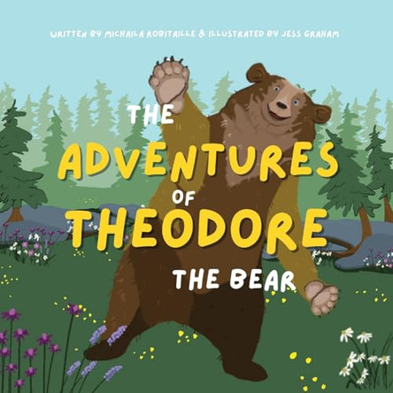 The Adventures of Theodore the Bear by Michaila Robitaille 9781068981210