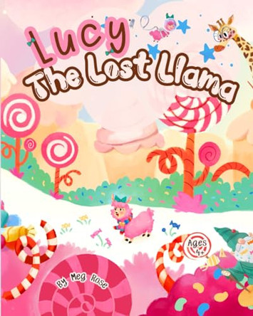 Lucy the Lost Llama: A cute Llama Story For Kids Age 4+ by Alessia Gilli 9781069206404