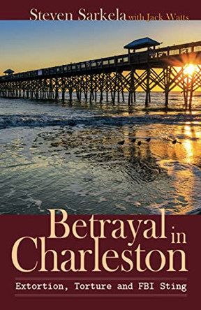 Betrayal In Charleston by Steven Sarkela 9781087861142