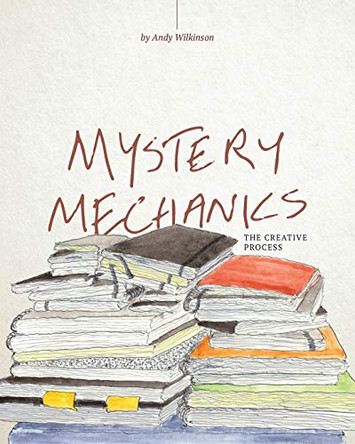 Mystery Mechanics, The Creative Process by Andy Wilkinson 9781087897851