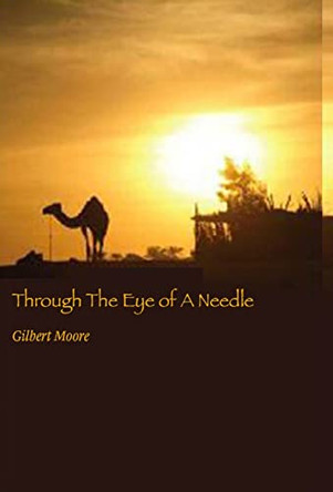 Through The Eye of A Needle by Gilbert Moore 9781087927381