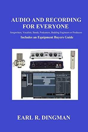 Audio and Recording for Everyone by Earl R Dingman 9781087943237