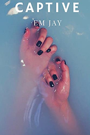 Captive by Em Jay 9781087963945