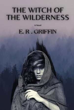 The Witch of the Wilderness by E R Griffin 9781088046494