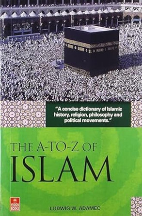 A to Z of Islam by Ludwig W. Adamec 9788170945413