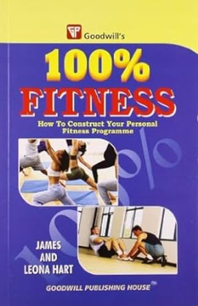 100% Fitness: How to Construct Your Personal Fitness Programme by James Hart 9788172450816