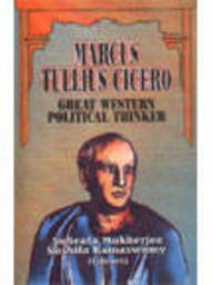 Marcus Tullius Cicero: Great Western Political Thinker by S. Mukherjee 9788176291392