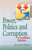 Power, Politics and Corruption: A Gandhian Solution by J.N. Sharma 9788176294812