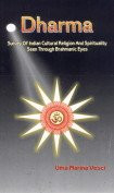 Dharma: Survey of Indian Cultural Religion and Spirituality Seen Through Brahmanic Eyes by Marina Vesci Uma 9788177692709