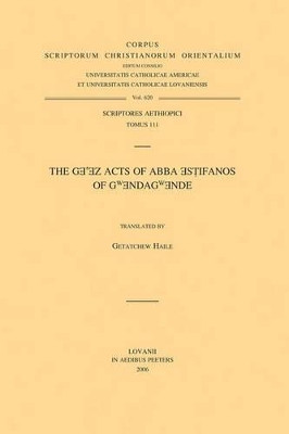 The Ge'ez Acts of Abba Estifanos of Gwendagwende: V. by Getatchew Haile 9789042917415