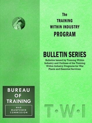 Training Within Industry: Bulletin Series: Bulletin Series by Enna 9781897363911