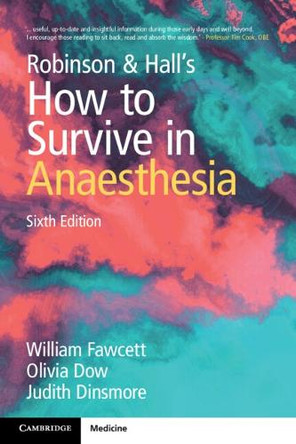Robinson & Hall's How to Survive in Anaesthesia by William Fawcett 9781009421263