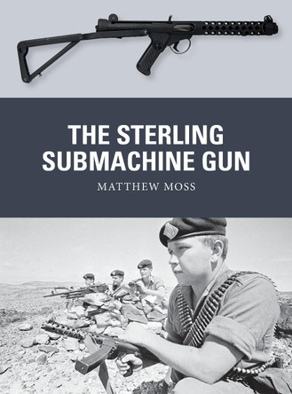 The Sterling Submachine Gun by Matthew Moss 9781472828088