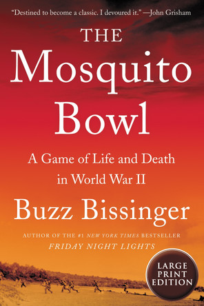 The Mosquito Bowl: A Game of Life and Death in World War II by Buzz Bissinger 9780063242258