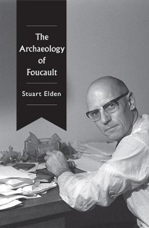 The Archaeology of Foucault by S Elden