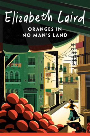 Oranges in No Man's Land by Elizabeth Laird 9781035034666
