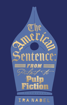 The American Sentence: From Pulpit to Pulp Fiction Ira B. Nadel 9781350473096