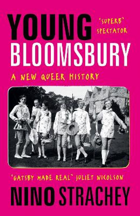 Young Bloomsbury: the generation that reimagined love, freedom and self-expression by Nino Strachey