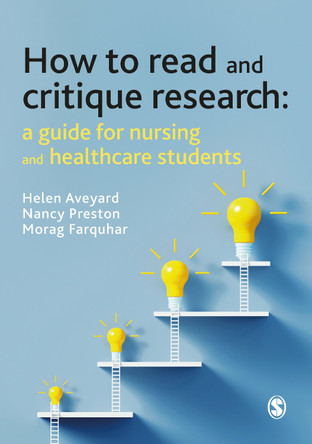 How to Read and Critique Research: A Guide for Nursing and Healthcare Students by Helen Aveyard