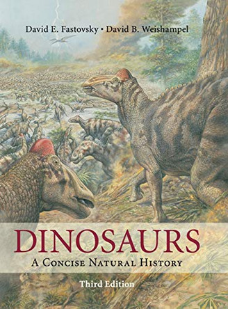 Dinosaurs: A Concise Natural History by David E. Fastovsky 9781107135376
