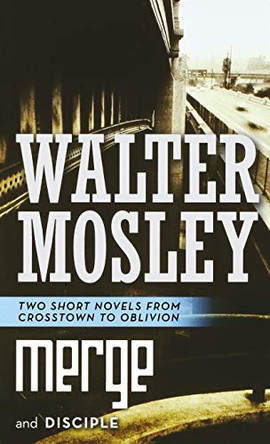 Merge and Disciple by Walter Mosley 9781250769237