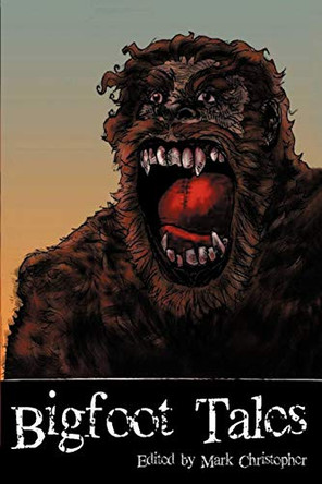 Bigfoot Tales by Mark Christopher 9781611990355