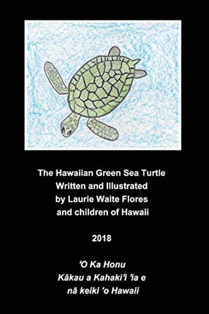 The Hawaiian Green Sea Turtle - The Honu by Laurie Waite Flores 9780368913044