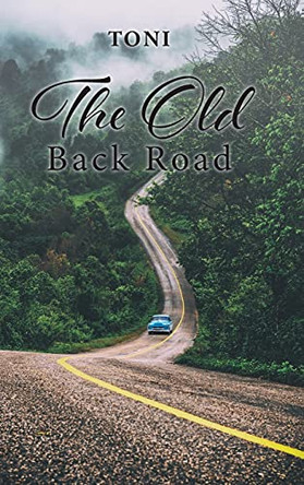 The Old Back Road by Toni 9781098068066