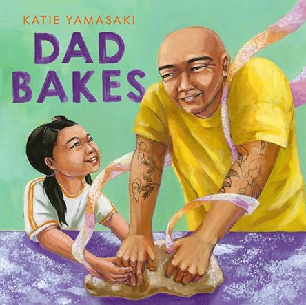 Dad Bakes by Katie Yamasaki 9781324082279