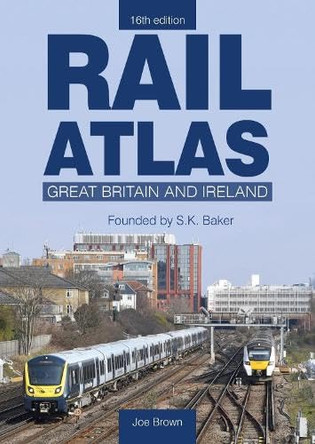 Rail Atlas: Great Britain & Ireland 16th Edition by Joe Brown 9781800352872