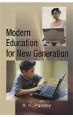 Modern Education for New Generation by A.K. Pandey 9788189005566
