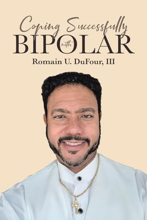 Coping Successfully with Bipolar by Romain U Dufour, III 9798888519981