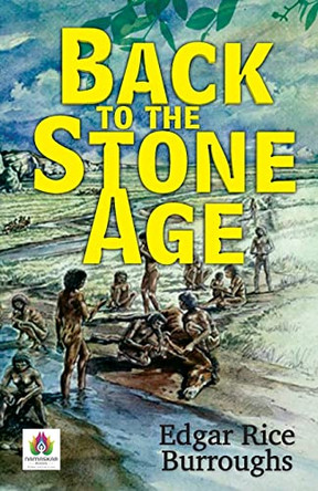 Back to the Stone Age by Edgar Burroughs Rice 9789390600632
