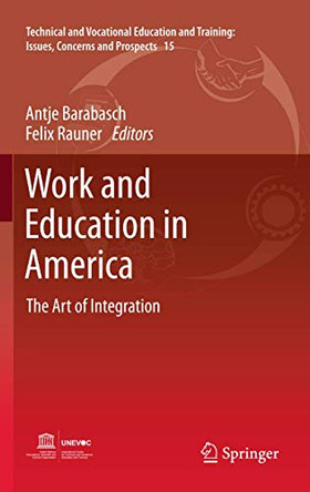 Work and Education in America: The Art of Integration by Antje Barabasch 9789400737495