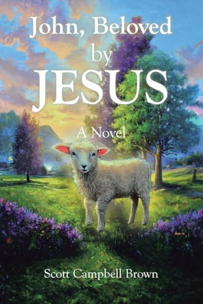 John, Beloved by JESUS by Scott Campbell Brown 9798894283760