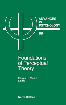 Foundations of Perceptual Theory: Volume 99 by S.C. Masin 9780444894960