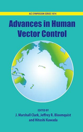 Advances in Human Vector Control by J. Marshall Clark 9780841269774