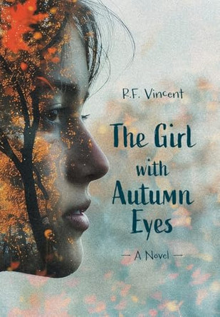 The Girl with Autumn Eyes by R F Vincent 9781038318961