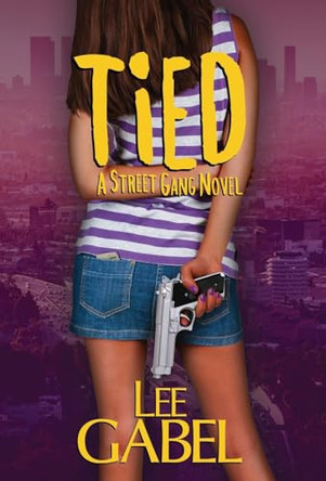Tied: A Street Gang Novel by Lee Gabel 9781738743667