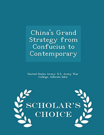 China's Grand Strategy from Confucius to Contemporary - Scholar's Choice Edition by United States Army U S Army War Colleg 9781296045470
