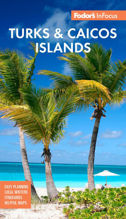 Fodor's InFocus Turks & Caicos Islands by Fodor’s Travel Guides